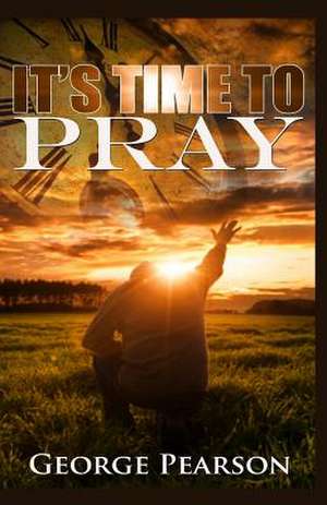 It's Time to Pray de George Pearson III