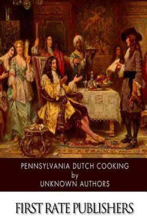 Pennsylvania Dutch Cooking de Unknown Authors