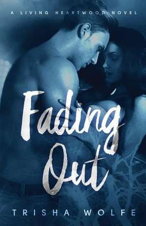 Fading Out de Trisha Wolfe