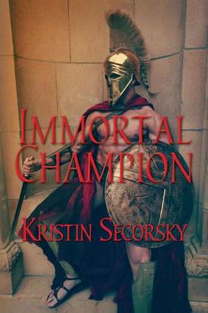 Immortal Champion de Kristin Secorsky