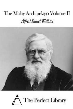 The Malay Archipelago Volume II de Alfred Russel Wallace