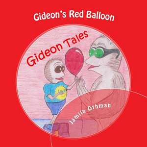 Gideon's Red Balloon de Jamila Othman