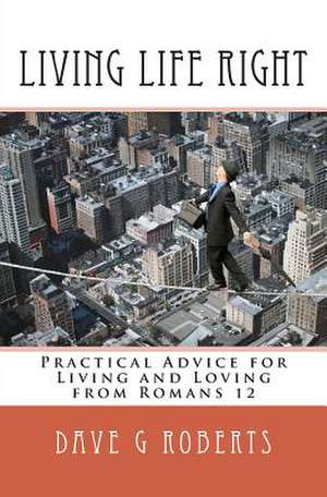 Living Life Right de Dave G. Roberts