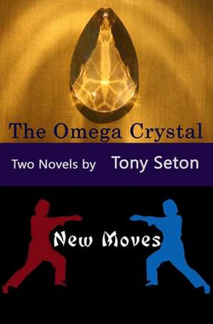 The Omega Crystal & New Moves de Tony Seton