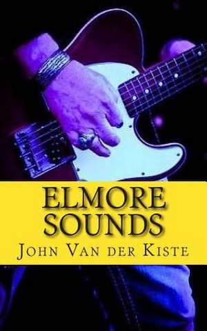 Elmore Sounds de John Van der Kiste