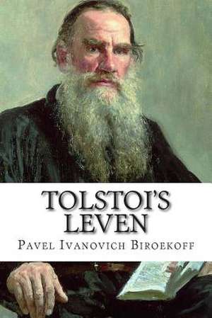 Tolstoi's Leven de Pavel Ivanovich Biroekoff