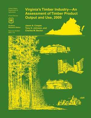 Virginia's Timber Industry- An Assessment of Timber Product Output and Use,2009 de James Cooper