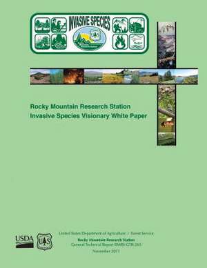 Rocky Mountain Research Station Invasive Species Visionary White Paper de U S Dept of Agriculture