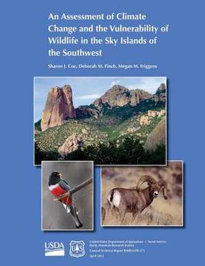 An Assessment of Climate Change and the Vulnerability of Wildlife in the Sky Islands of the Southwest de United States Department of Agrilculture