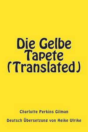 Die Gelbe Tapete (Translated) de Charlotte Perkins Gilman