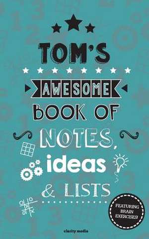 Tom's Awesome Book of Notes, Lists & Ideas de Clarity Media