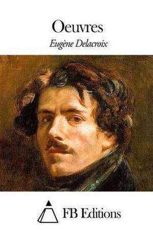 Oeuvres de Eugene Delacroix