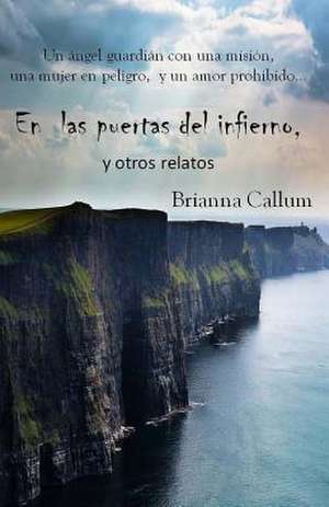 En Las Puertas del Infierno, y Otros Relatos de Brianna Callum