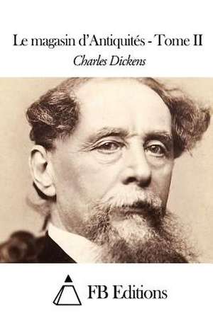 Le Magasin D'Antiquites - Tome II de Charles Dickens