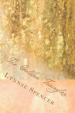 The Golden Triangles de Lynnse Elisabeth Spencer