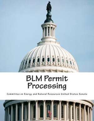 Blm Permit Processing de Committee on Energy and Natural Resource