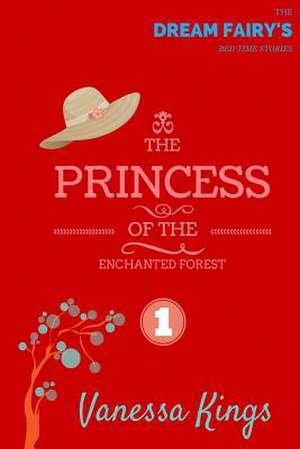 The Princess of the Enchanted Forest de Vanessa Kings