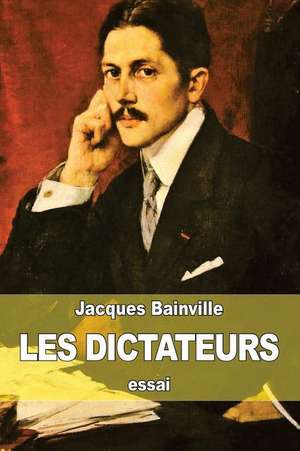 Les Dictateurs de Jacques Bainville