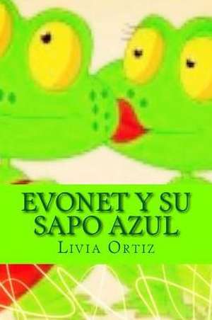 Evonet y Su Sapo Azul de Livia Ortiz