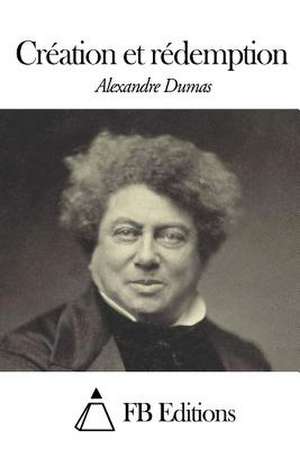 Creation Et Redemption de Dumas Alexandre