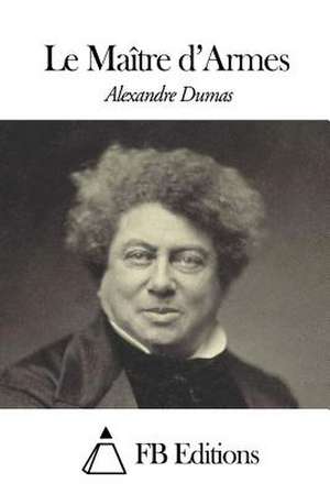 Le Maitre D'Armes de Dumas Alexandre