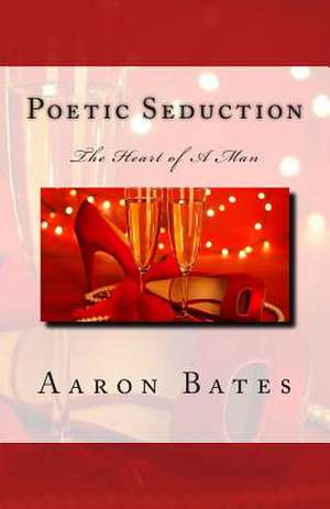 Poetic Seduction de Aaron Bates