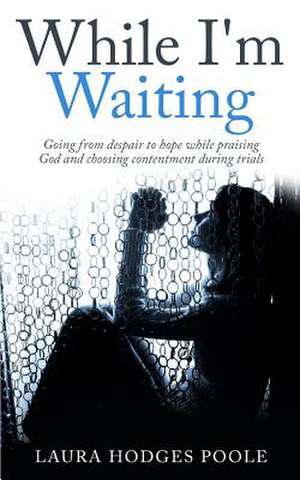 While I'm Waiting de Laura Hodges Poole