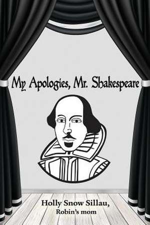 My Apologies, Mr. Shakespeare de Holly Snow Sillau