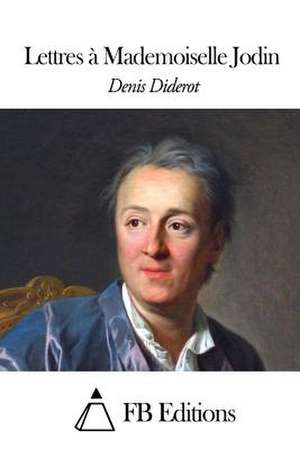 Lettres a Mademoiselle Jodin de Denis Diderot