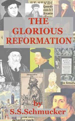 The Glorious Reformation de Samuel Simon Schmucker