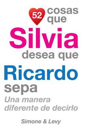 52 Cosas Que Silvia Desea Que Ricardo Sepa de J. L. Leyva