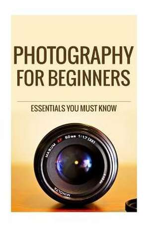 Photography for Beginners de MR Jairek R