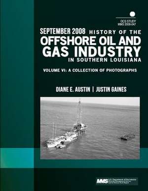 History of the Offshore Oil and Gas Industry in Southern Louisiana Volume VI de U. S. Department of the Interior