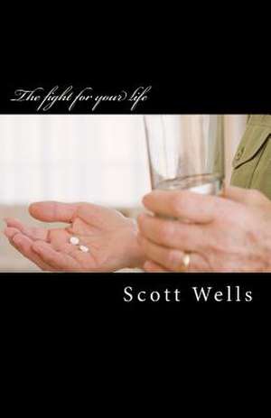 The Fight for Your Life de MR Scott Wells