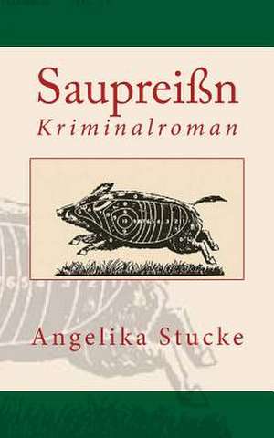 Saupreissn de Angelika Stucke