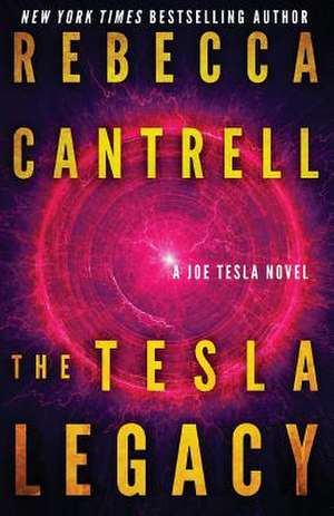 The Tesla Legacy de Rebecca Cantrell