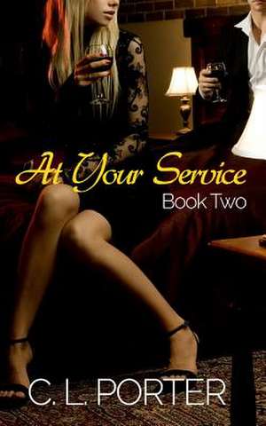 At Your Service - Book Two de C. L. Porter