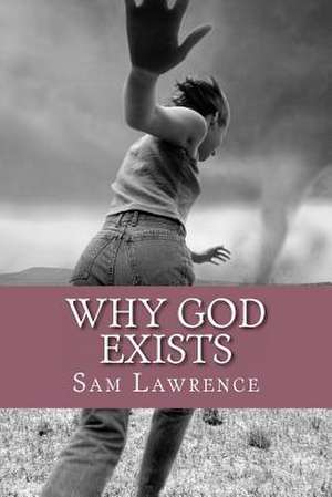 Why God Exists de MR Sam Lawrence