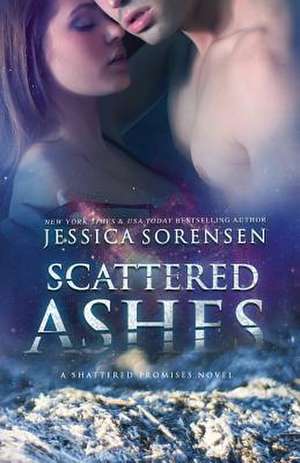 Scattered Ashes de Jessica Sorensen