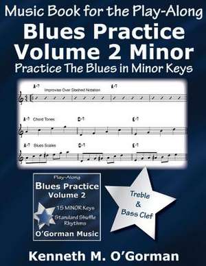 Blues Practice Volume 2 Minor de Kenneth M. O'Gorman