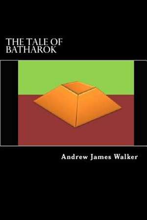 The Tale of Batharok de Andrew James Walker