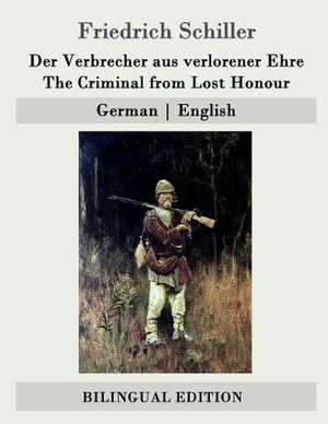 Der Verbrecher Aus Verlorener Ehre / The Criminal from Lost Honour de Friedrich Schiller