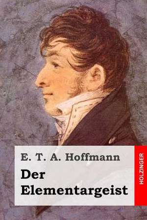 Der Elementargeist de E. T. a. Hoffmann