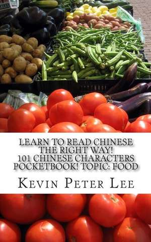 Learn to Read Chinese the Right Way! 101 Chinese Characters Pocketbook! Topic de Kevin Peter Lee