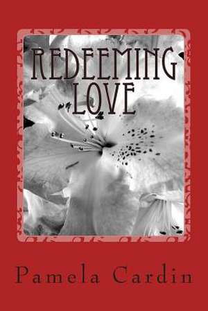 Redeeming Love de Pamela Cardin