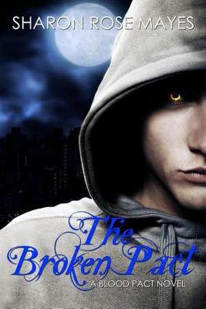 The Broken Pact de Sharon Rose Mayes