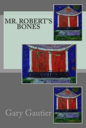 Mr. Robert's Bones de Gary Gautier