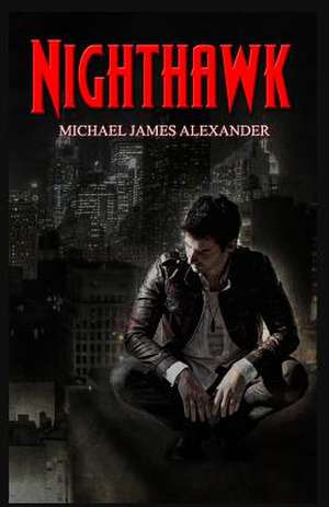 Nighthawk de Michael James Alexander