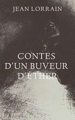 Contes D'Un Buveur D'Ether de Jean Lorrain