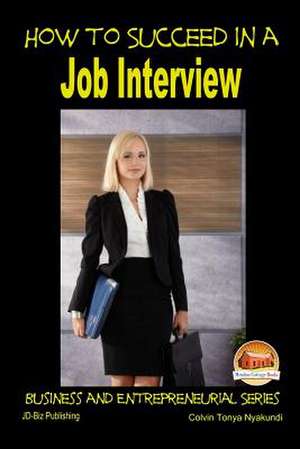 How to Succeed in a Job Interview de Colvin Tonya Nyakundi